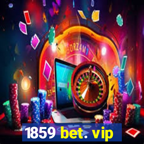 1859 bet. vip